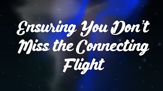 Ensuring You Don’t Miss the Connecting Flight