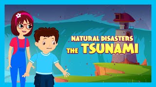 NATURAL DISASTERS : THE TSUNAMI | Stories For Kids In English | TIA & TOFU Lessons For Kids