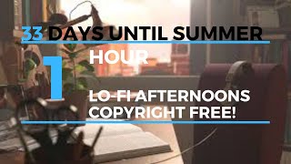 #33 days until Summer - Lo-fi afternoons - Copyright Free!!