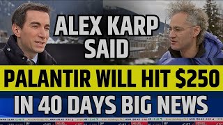 Palantir Will Hit $250 In 40 Days Said By CEO Alex Karp | PLTR Stock News