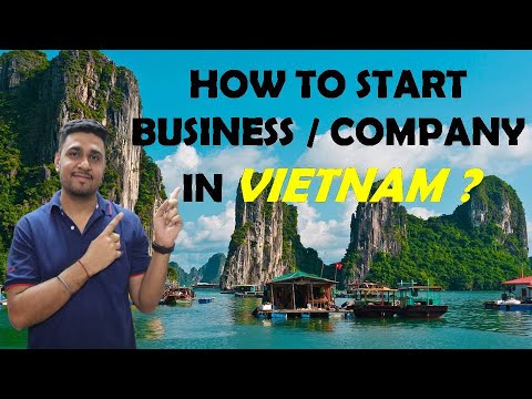 HOW TO START BUSINESS IN VIETNAM || HOW TO OPEN COMPANY IN VIETNAM ...