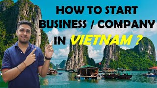 HOW TO START BUSINESS IN VIETNAM || HOW TO OPEN COMPANY IN VIETNAM || BUSINESS IN VIETNAM ||