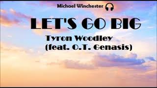 Let's Go Big - Tyron Woodley ft. O.T. Genasis (Lyrics)