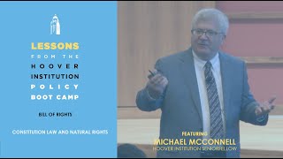 Constitutional Law and Natural Rights, with Michael McConnell | Lessons From the Hoover Boot Camp