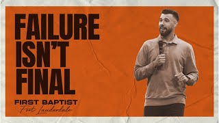 Failure Isn't Final | Pastor Nick Ferreiro