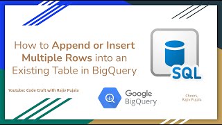 29. How to Append or Insert Multiple Rows into an Existing Table in BigQuery