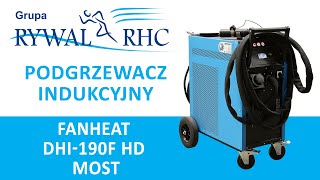 Podgrzewanie indukcyjne w zastosowaniach przemysłowych FANHEAT DHI-190F MOST (Jak podgrzać stal)