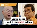 Lodge police report if you didn’t call me, Wee tells Deepak