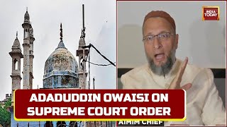 Owaisi On Supreme Court Gyanvapi Masjid Order: 'Exchange Between Judges & Lawyers Is Not Judgement'