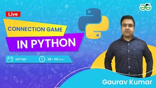 Connection Game in Python | Gaurav Kumar Jain | GeeksforGeeks School