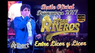 ENTRE LICOR Y LICOR - CESAR RIVEROS (PRIMAVERA 2017) ALBERT PRODUCCIONES