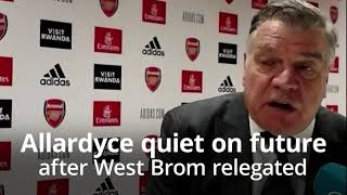 Sam Allardyce will not discuss his future as West Brom's relegation is confirmed