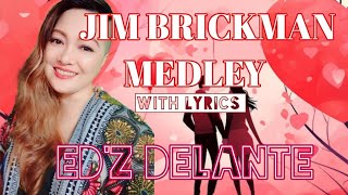 JIM BRICKMAN MEDLEY BY ED'Z DELANTE/ WITH LYRICS/THE GIFT/YOUR LOVE/VALENTINE