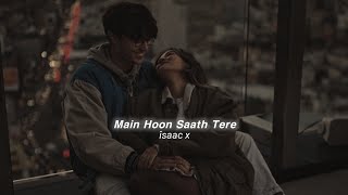 Main Hoon Saath Tere (Slowed+Reverb) Arijit Singh | îsaac x
