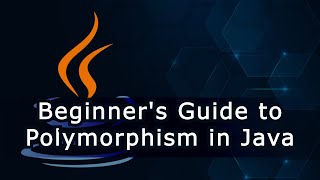 Beginner's Guide to Polymorphism in Java