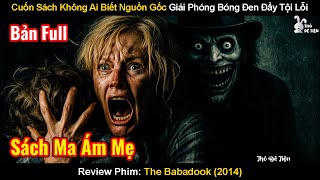 Cuốn Sách Không Ai Biết Nguồn Gốc Giải Phóng Bóng Đen Đầy Tội Lỗi| Review Phim: The Babadook|Sách Ma
