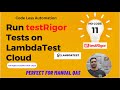 #11 - Run testRigor Tests On LambdaTest Cloud | Cross Browser | Cross Platform || Full CodeLess