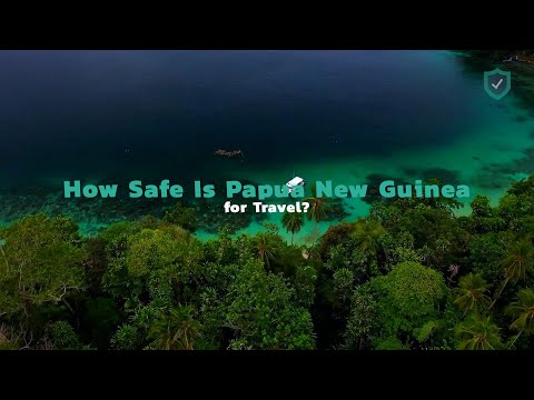 Is Papua New Guinea safe to travel?