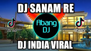 DJ SANAM RE REMIX VIRAL TIKTOK TERBARU 2022...