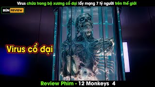 Virus chứa trong bộ xương cổ đại xóa sổ 7 tỷ người - Review phim 12 Monkeys