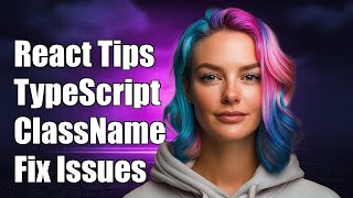 React TypeScript ClassName Prop: Common Issues and Solutions Explained