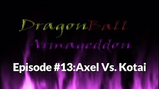 Dragonball Armageddon Episode #13 Axel Vs. Kotai