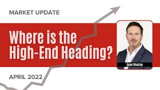 Where is the High-End Heading? Market Update with Sean Woolley \u0026 Paul Brazell Acosta