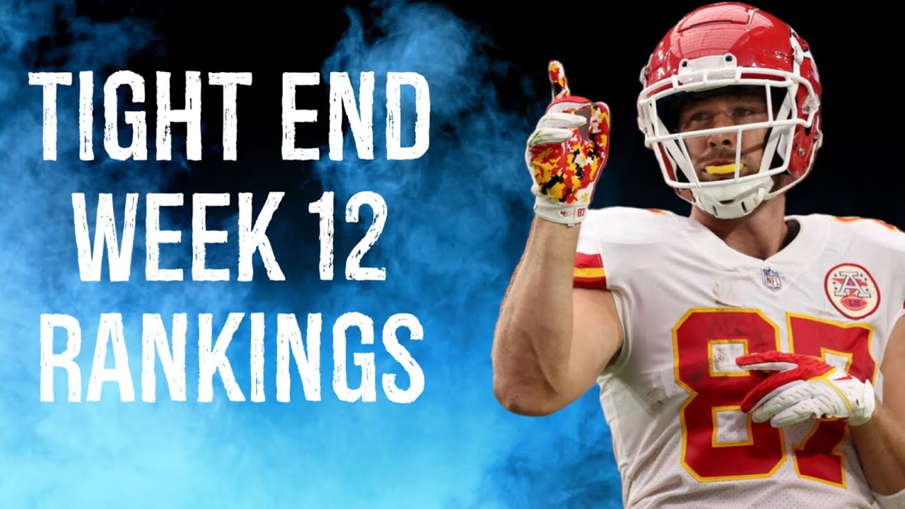 Top 12 Tight End Rankings Week 12 Fantasy Football - YouTube