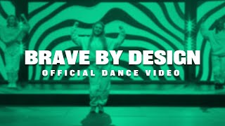 Brave By Design - Official Dance Video