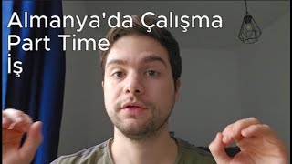 ALMANYA'DA ÇALIŞMAK ÖĞRENCİ OLARAK PART TIME ÇALIŞMAK