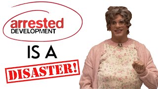 Arrested Development Is A Trainwreck