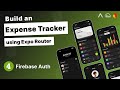 Build an Expense Tracker App with Expo Router #4 - Firebase Auth