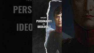 Napoleon's personality and ideology