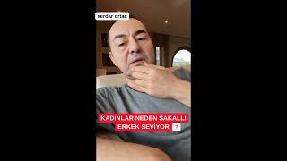 SERDAR ORTAÇ KADINLAR NEDEN SAKALLI ERKEK SEVİYOR