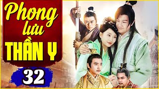 Phong Lưu Thần Y - Tập 32 | Phim Cổ Trang Trung Quốc Mới Nhất 2023 | Thuyết Minh