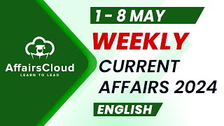 Current Affairs Weekly | 1 - 8 May 2024 | English | Current Affairs | AffairsCloud
