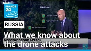 What do we know about the drone attacks on Moscow? • FRANCE 24 English