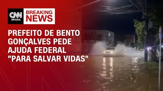 Prefeito de Bento Gonçalves pede ajuda federal "para salvar vidas" | BASTIDORES CNN