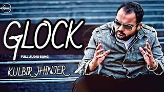 Glock (Guns)  Kulbir Jhinjer Latest New Punjabi Song 2019