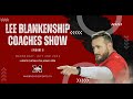 2024 Season LEE Blankenship Coaches Show EP  5