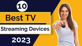 Best TV Streaming Devices In 2023