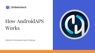 Diabetotech | AndroidAPS: How AndroidAPS Works | Diabetes Technology Expert Program