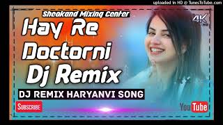 Hay Re Doctorni Dj Remix Song Ft Sheokand Dj Sound