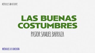 LAS BUENAS COSTUMBRES | Pastor Samuel Barraza