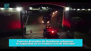 Fuerzas Armadas de Honduras refuerzan la seguridad en la frontera con El Salvador