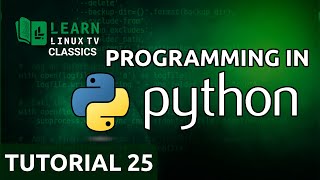 Coding in Python 25 - Classes (Learn Linux TV Classics)
