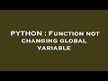PYTHON : Function not changing global variable