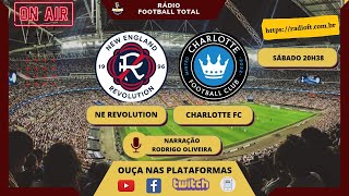🔴 [AO VIVO] NEW ENGLAND REVOLUTION x CHARLOTTE FC - MLS- NARRAÇÃO