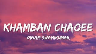 Khamban chaoee - by oinam swamikumar (Lyrics)