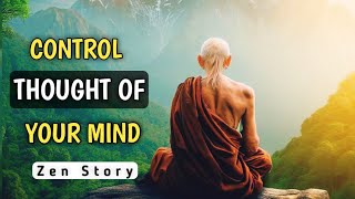 CONTROL YOUR MIND - A POWERFUL ZEN STORY FOR YOUR LIFE